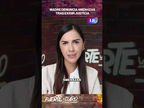MADRE DENUNCIA AMENAZAS TRAS EXIGIR JUSTICIA | FUERTE Y CLARO #shorts