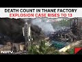 Dombivali Factory Blast | Death Count In Thane Factory Explosion Case Rises To 13, 2 Owners Arrested