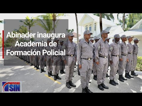 Abinader inaugura Academia de Formación Policial