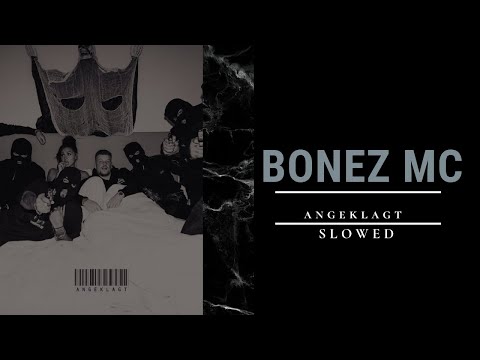 BONEZ MC - ANGEKLAGT (SLOWED)