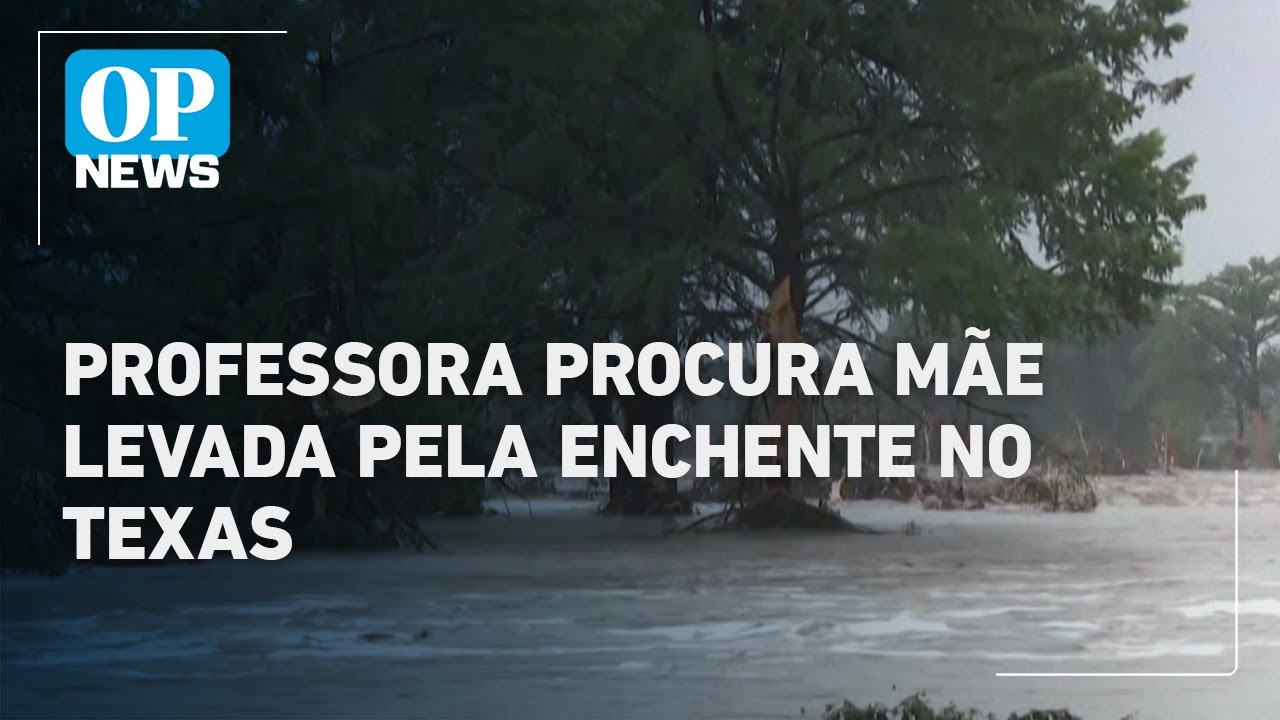 Professora procura mãe e mais 4 parentes levados pela enchente no Texas | OP News