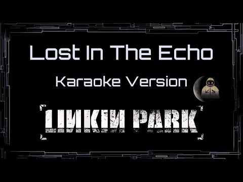 Linkin Park • Lost In The Echo (CC) 🎤 [Karaoke] [Instrumental Lyrics]