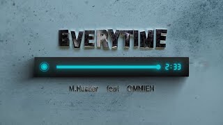 M.Hustler feat. OMMIEH — Everytime (Lyrics Video)