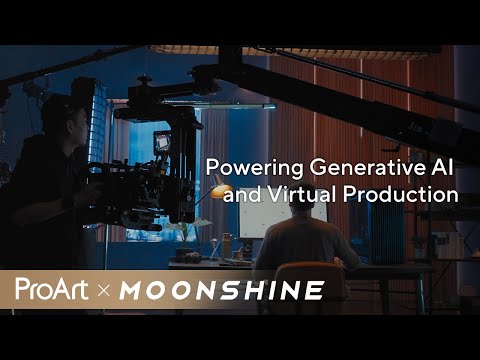 ProArt x Moonshine｜Powering Generative AI and Virtual Production