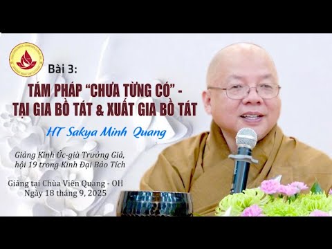 BÀI 3: TÁM PHÁP "CHƯA TỪNG CÓ" - TẠI GIA BỒ TÁT VÀ XUẤT GIA BỒ TÁT - HT. SAKYA MINH-QUANG