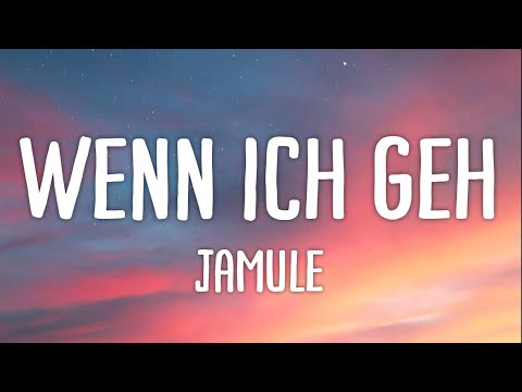 Jamule - Wenn ich geh (Lyrics)