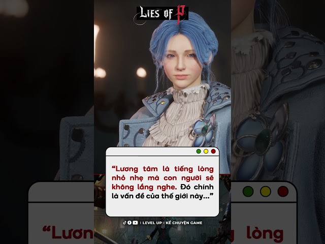 Lương tâm là tiếng lòng nhỏ nhẹ mà con người sẽ không lắng nghe - Lies of P