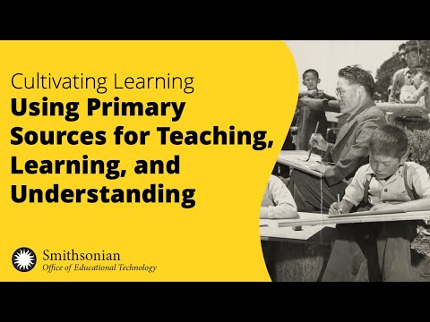 Using Primary Sources for Teaching, Learning, and Understanding | Cultivating Learning