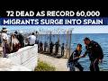 Spain-Morocco Border | Spain Cueta Border |  72 Dead As Record 60,000 Migrants Surge Into Spain