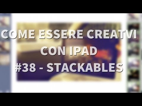 Come essere creativi con iPad #38 - Stackables