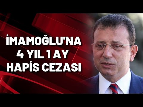 İmamoğlu'na 4 yıl 1 ay hapis cezası