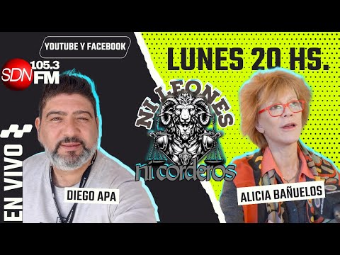 Alicia Bañuelos en vivo – Ni leones ni corderos con Diego y Sebas.