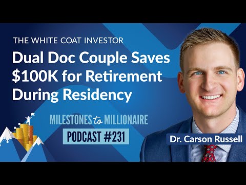 The White Coat Investor | Dual Doc Couple Saves $100K for Retirement During Residency - MtoM Podcast #231