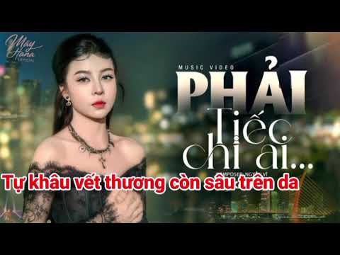 Karaoke Phải tiếc chi ai - Hana Cẩm Tiên.