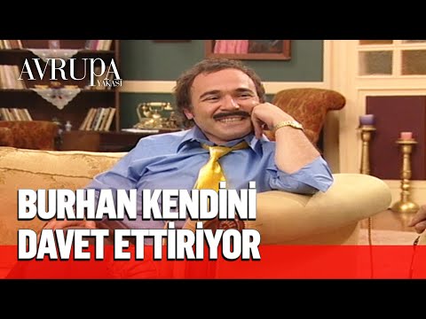 Burhan kendini zorla davet ettiriyor - Avrupa Yakası