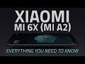 Know everything about Xiaomi Mi 6X (Mi A2)