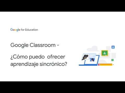 Google Classroom - ¿Cómo puedo ofrecer aprendizaje sincrónico?