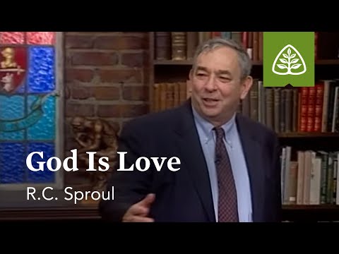 God Is Love: Loved by God with R.C. Sproul