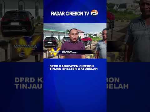 DPRD Kabupaten Cirebon Tinjau Shelter Watubelah