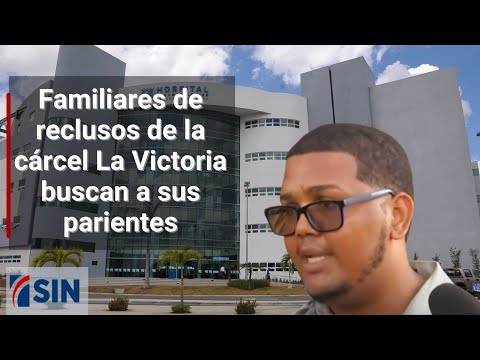 Familiares de reclusos de la cárcel La Victoria buscan a sus parientes