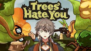 【 TREES HATE YOU 】WHAT DID I DO TO THESE TREES??!!?!?! 【 NIJISANJI EN 