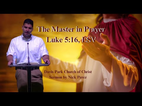 The Master in Prayer, Luke 5:16, ESV