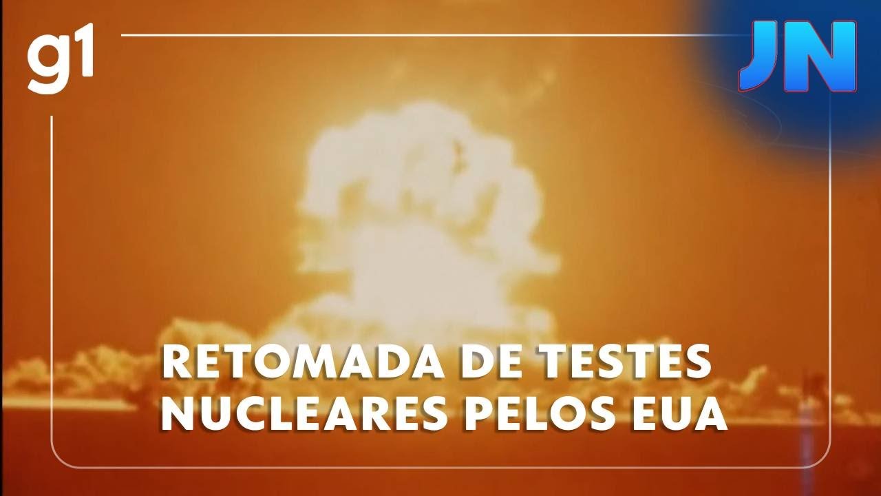 Jornal Nacional anúncio da retomada de testes nucleares pelos EUA põe mundo em alerta