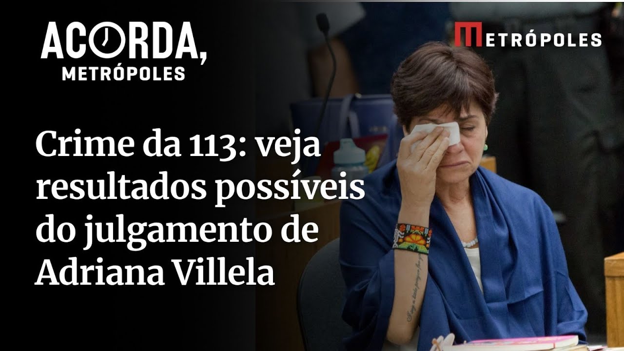 Crime da 113 veja resultados possíveis do julgamento de Adriana Villela