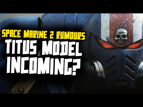 Captain Titus Model Incoming? Talking Space Marine 2 RUMOURS