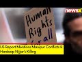 US Human Rights Report Mentions Manipur Conflicts & Hardeep Nijjars Killing | NewsX