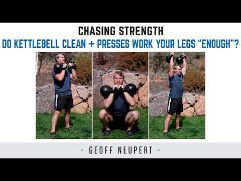 Do Kettlebell Clean + Presses Work Your Legs “Enough”?
