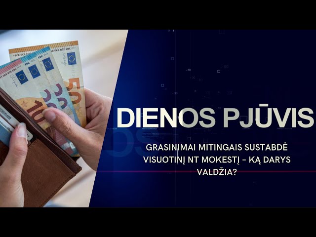 Grasinimai mitingais sustabdė visuotinį NT mokestį – ką darys valdžia? | DIENOS PJŪVIS