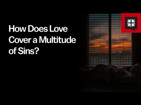 How Does Love Cover a Multitude of Sins?