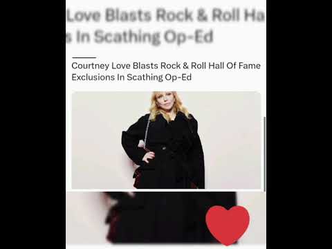 Courtney Love Blasts Rock & Roll Hall Of Fame Exclusions In Scathing Op-Ed