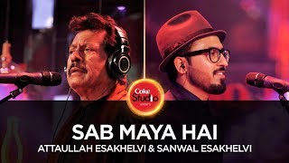 Sab Maya Hai – Attaullah Esakhelvi – Sanwal Esakhelvi – Coke Studio