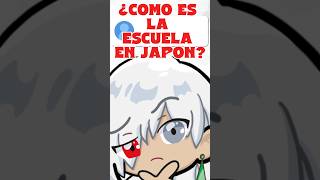 ¿Como es la escuela en Japón 🇯🇵? #shorts #vtuberes