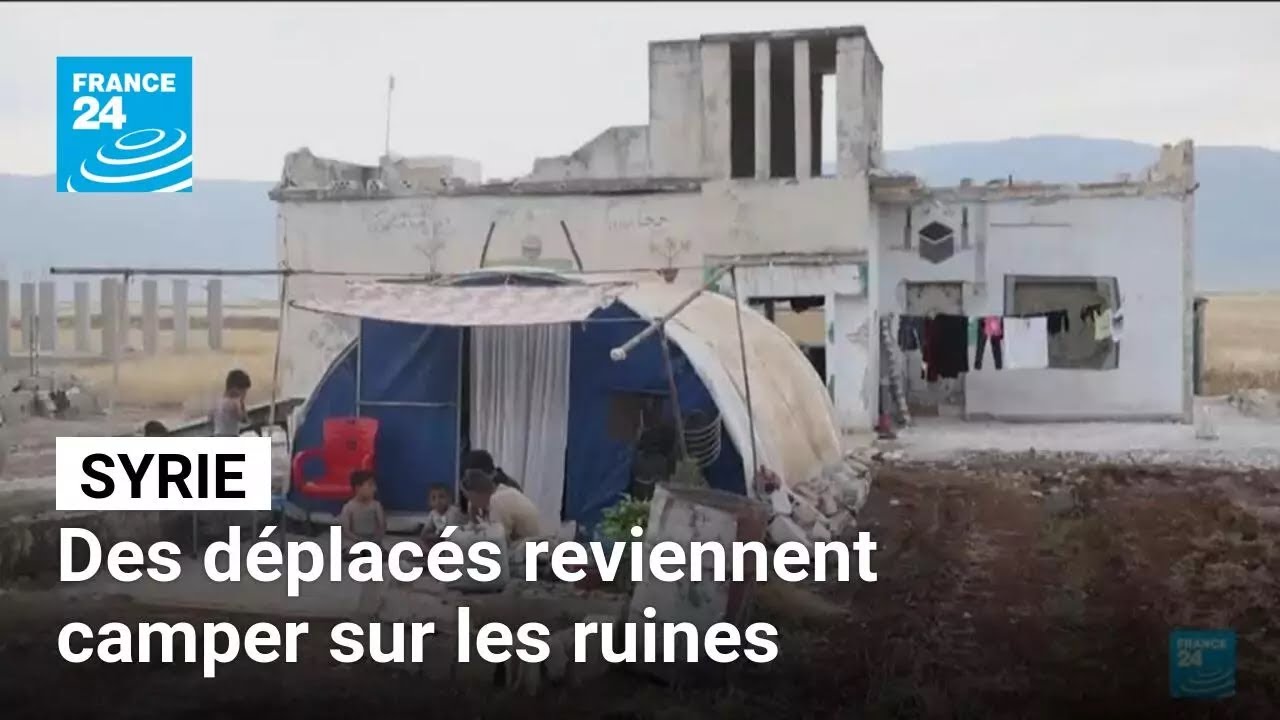 Syrie : des déplacés reviennent camper sur les ruines de leurs maisons • FRANCE 24