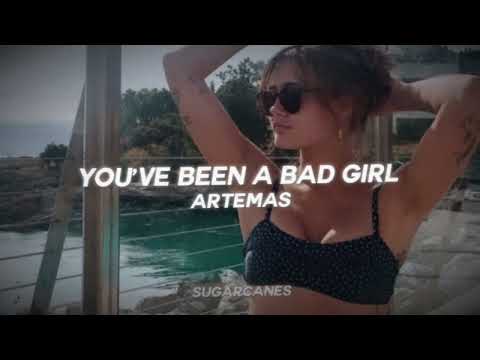 you’ve been a bad girl | artemas | slowed + pitched