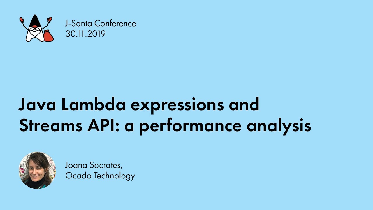J-Santa 2019 | Java Lambda expressions and Streams API (...) [EN], Joana Socrates (Ocado Technology)