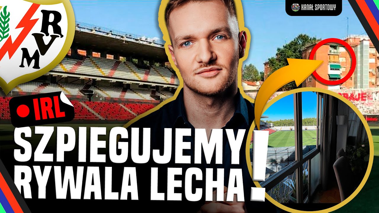 Irl z madrytu: rayo – lech, czyli mecz podwyższonego ryzyka. szpiegujemy rywala kolejorza!