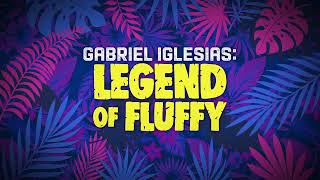 Gabriel Iglesias: Legend of Fluffy OUT NOW!!