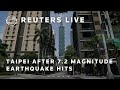 LIVE: City shot of Taipei after 7.2 magnitude earthquake hits | REUTERS