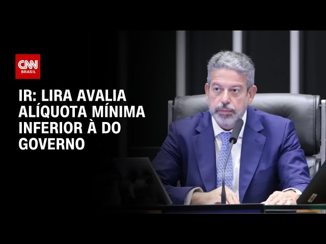 Imposto de Renda: Lira avalia reduzir alíquota mínima para compensar isenção | CNN ARENA