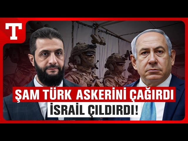 Türk Askerinin Şam Adımı İsrail’i Ayağa Kaldırdı- Türkiye Gazetesi