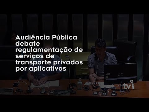 Vídeo: Audiência Pública debate regulamentação de serviços de transporte