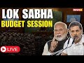 Lok Sabha LIVE | Parliament Budget Session | NDA Vs Opposition Faceoff | Immigration Bill
