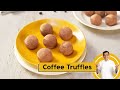 Coffee Truffles | कॉफ़ी ट्रफल्स कैसे बनाते हैं | Dessert Recipe | Sanjeev Kapoor Khazana