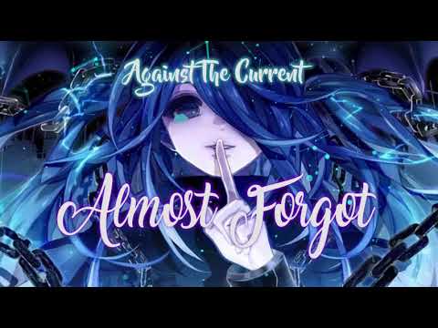 Almost Forgot - Against The Current | Nightcore