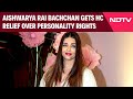 Aishwarya Rai News | Aishwarya Rai Bachchan Gets High Court Relief Over Personality Rights