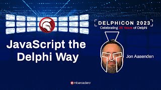 JavaScript the Delphi Way - Jon Aasenden - Delphicon 2023